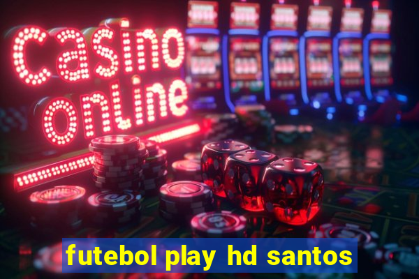 futebol play hd santos